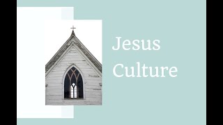 Jesus Culture (PART 1)