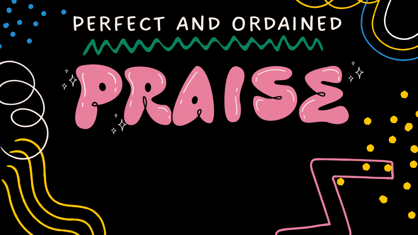 Perfect & Ordained Praise