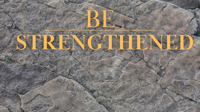 Be Strengthened